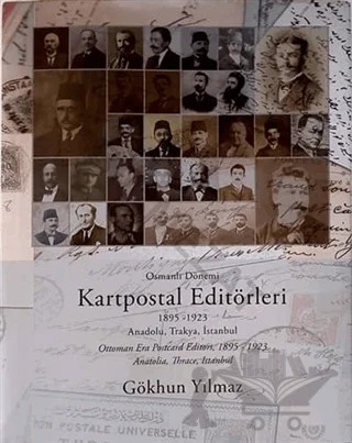 Osmanlı Dönemi Kartpostal Editörleri – Gökhun Yılmaz – Yazarın Kendi Yayını - Gökhun Yılmaz kitap kapağı
