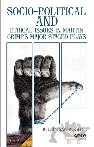 Socio-Political And Ethical Issues in Martin Crimp's Major Staged Plays – Belgin Şakiroğlu – Gece Kitaplığı kitap kapağı