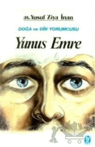 Yunus Emre Doğa ve Din Yorumcusu – Yusuf Ziya İnan – Tekin Yayınevi kitap kapağı