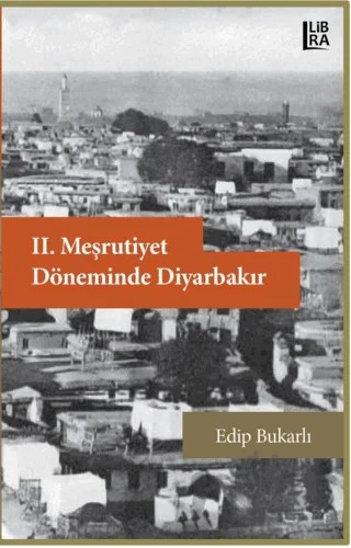 2. Meşrutiyet Döneminde Diyarbakır – Edip Bukarlı – Libra Yayınları kitap kapağı