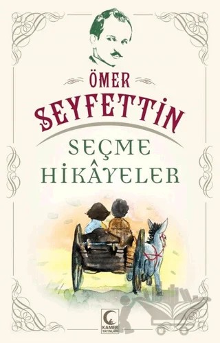 Ömer Seyfettin Seçme Hikayeler – Kolektif – Kamer Yayınları kitap kapağı