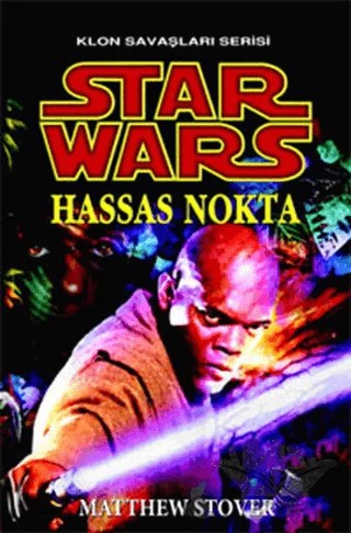 Hassas Nokta - Star Wars Klon Savaşları Serisi – Matthew Stover – Arka Bahçe Yayıncılık kitap kapağı