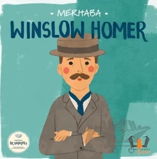 Merhaba Winslow Homer Sanatçıyla İlk Buluşma – Kolektif – Hayalperest Çocuk kitap kapağı