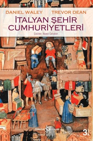 İtalyan Şehir Cumhuriyetleri – Daniel Waley, Trevor Dean – İş Bankası Kültür Yayınları kitap kapağı