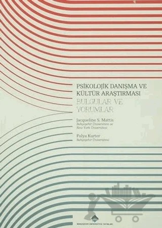 Psikolojik Danışma ve Kültür Araştırması : Bulgular ve Yorumlar – Fulya Kurter, Jacqueline S. Mattis – Bahçeşehir Üniversitesi Yayınları kitap kapağı