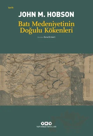 Batı Medeniyetinin Doğulu Kökenleri – John M. Hobson – Yapı Kredi Yayınları kitap kapağı