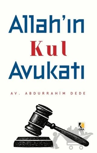 Allah’ın Kul Avukatı – Abdurrahim Dede – Çıra Yayınları kitap kapağı