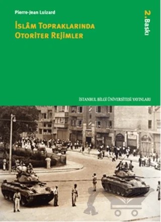 İslam Topraklarında Otoriter Rejimler – Pierre-Jean Luizard – İstanbul Bilgi Üniversitesi Yayınları kitap kapağı