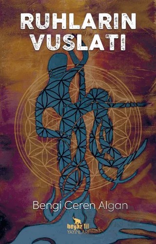 Ruhların Vuslatı – Bengi Ceren Algan – Beyaz Fil Yayınları kitap kapağı