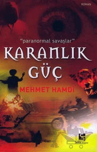 Karanlık Güç "Paranormal Savaşlar" – Mehmet Hamdi – Selis Kitaplar kitap kapağı