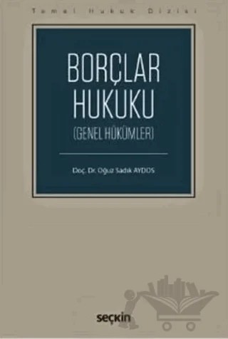 Borçlar Hukuku (Genel Hükümler) (THD) – Oğuz Sadık Aydos – Seçkin Yayıncılık kitap kapağı