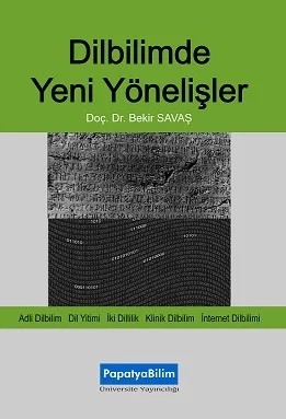 Dilbilimde Yeni Yönelişler – Bekir SAVAŞ (Doç. Dr. ) – Papatya Bilim kitap kapağı
