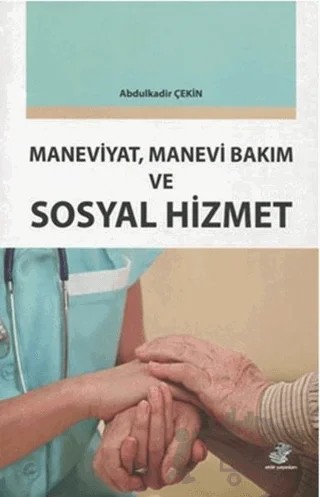 Maneviyat, Manevi Bakım ve Sosyal Hizmet – Abdulkadir Çekin – Etüt Yayınları kitap kapağı