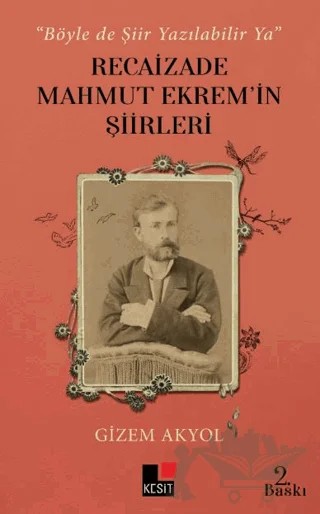 Böyle De Şiir Yazılabilir Ya - Recaizade Mahmut Ekrem’in Şiirleri – Gizem Akyol – Kesit Yayınları kitap kapağı