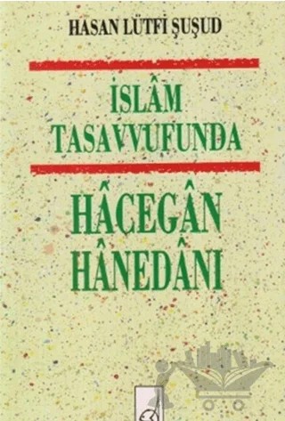 İslam Tasavvufunda Hacegan Hanedanı – Hasan Lütfi Şuşud – Boğaziçi Yayınları kitap kapağı