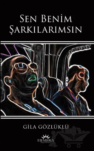 Sen Benim Şarkılarımsın – Gila Gözlüklü – Hemera Yayınları kitap kapağı