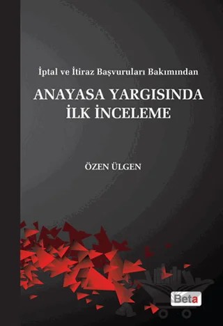 Anayasa Yargısında İlk İnceleme – Özen Ülgen – Beta Yayınevi kitap kapağı