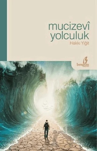 Mucizevi Yolculuk – Hakkı Yiğit – Bengisu Yayınları kitap kapağı