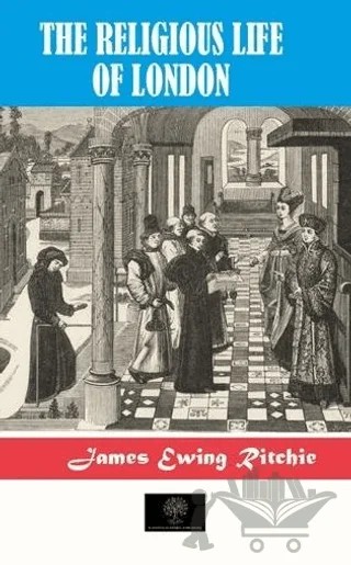 The Religious Life of London – James Ewing Ritchie – Platanus Publishing kitap kapağı