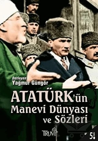 Atatürk’ün Manevi Dünyası ve Sözleri – Derleme – Truva Yayınları kitap kapağı