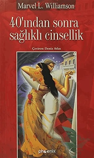 40’ından Sonra Sağlıklı Cinsellik – Marve L.Williamson – Phoenix Yayınevi kitap kapağı