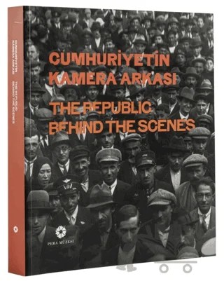 Cumhuriyetin Kamera Arkası – Kolektif – Pera Müzesi Yayınları kitap kapağı