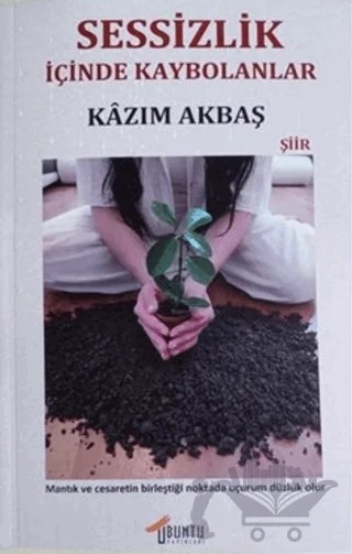 Sessizlik İçinde Kaybolanlar – Kazım Akbaş – Ubuntu Yayınları kitap kapağı