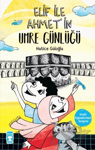 Elif İle Ahmet'in Umre Günlüğü – Hatice Güloğlu – Timaş Gülce Çocuk kitap kapağı