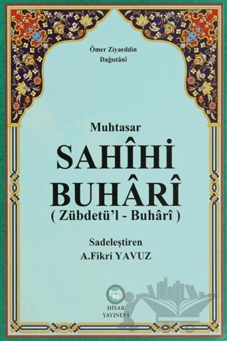 Muhtasar Sahihi Buhari (Zübdetü'l-Buhari) – Ömer Ziyaüddin ed-Dağıstani – Hisar Yayınevi kitap kapağı