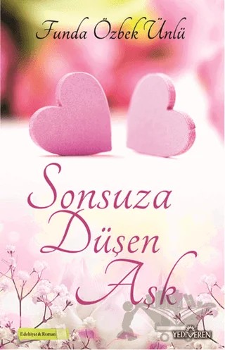 Sonsuza Düşen Aşk – Funda Özbek Ünlü – Yediveren Yayınları kitap kapağı