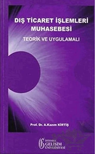 Dış Ticaret İşlemleri Muhasebesi – A. Kazım Kirtiş – İstanbul Gelişim Üniversitesi Yayınları kitap kapağı