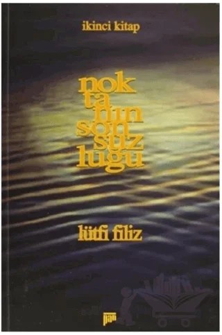 Noktanın Sonsuzluğu İkinci Kitap – Lütfi Filiz – Pan Yayıncılık kitap kapağı