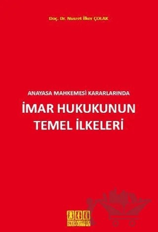 Anayasa Mahkemesi Kararlarında İmar Hukukunun Temel İlkeleri – Nusret İlker Çolak – On İki Levha Yayınları kitap kapağı