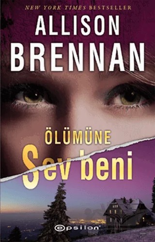 Ölümüne Sev Beni – Allison Brennan – Epsilon Yayınevi kitap kapağı