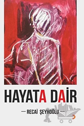 Hayata Dair – Recai Şeyhoğlu – Cinius Yayınları kitap kapağı