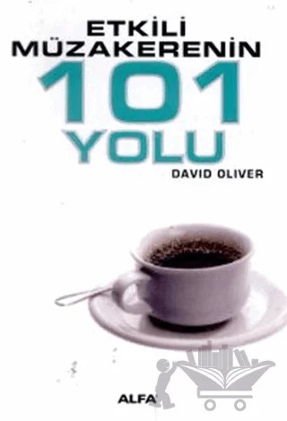 Etkili Müzakerenin 101 Yolu – David Oliver – Alfa Yayınları kitap kapağı