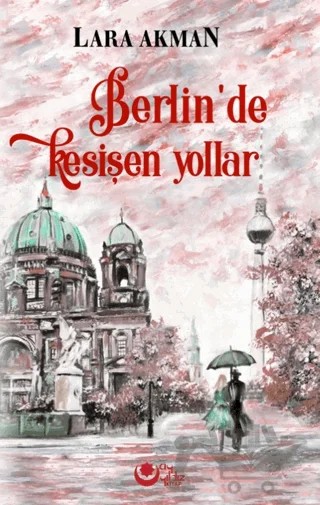 Berlin’de Kesişen Yollar – Lara Akman – Ayyıldız Kitap kitap kapağı