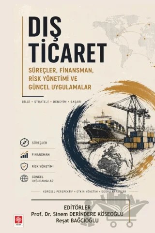 Dış Ticaret: Süreçler, Finansman, Risk Yönetimi ve Güncel Uygulamalar – Sinem Derindere Köseoğlu, Reşat Bağcıoğlu – Ekin Basım Yayın kitap kapağı