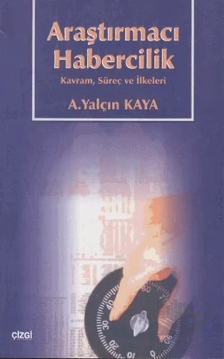 Araştırmacı Habercilik – A. Yalçın Kaya – Çizgi Kitabevi Yayınları kitap kapağı