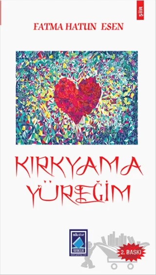 Kırkyama Yüreğim – Fatma Hatun Esen – Göl Yayıncılık kitap kapağı