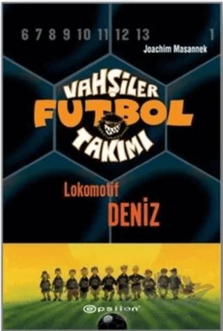 Vahşiler Futbol Takımı 5 - Lokomotif Deniz – Joachim Masannek – Epsilon Yayınevi kitap kapağı