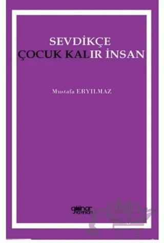 Sevdikçe Çocuk Kalır İnsan – Mustafa Eryılmaz – Gülnar Yayınları kitap kapağı