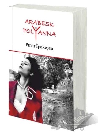 Arabesk Polyanna – Pınar İpekeşen – Etki Yayınları kitap kapağı