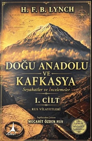 Doğu Anadolu ve Kafkasya 1. Cilt – H. F. B. Lynch – Alter Yayıncılık kitap kapağı