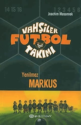 Vahşiler Futbol Takımı 13 Yenilmez Markus – Joachim Masannek – Epsilon Yayınevi kitap kapağı