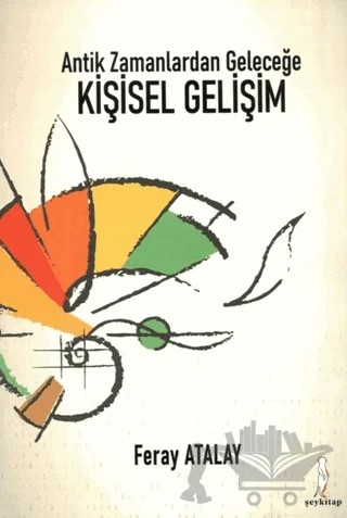 Antik Zamanlardan Geleceğe Kişisel Gelişim – Feray Atalay – Şey Kitap kitap kapağı