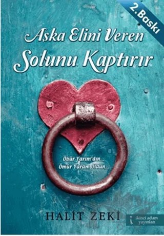 Aşka Elini Veren Solunu Kaptırır – Halit Zeki – İkinci Adam Yayınları kitap kapağı
