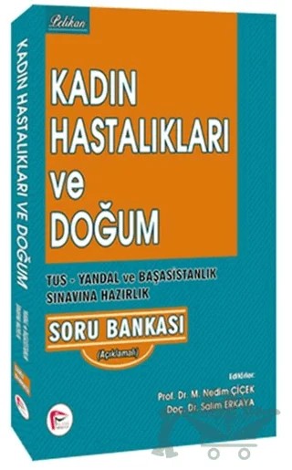 Kadın Hastalıkları ve Doğum TUS - Yandal ve Başasistanlık Sınavına Hazırlık Soru Bankası – Nedim Çiçek, Salim Erkaya – Pelikan Tıp Teknik Yayıncılık kitap kapağı