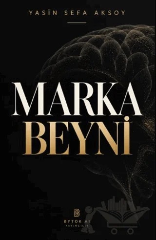 Marka Beyni – Yasin Sefa Aksoy – Bytok AI Yayınları kitap kapağı