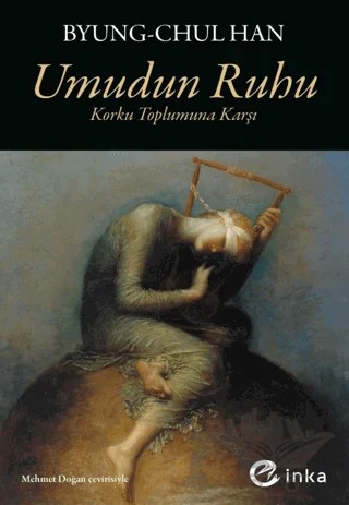 Umudun Ruhu: Korku Toplumuna Karşı – Byung Chul Han – İnka Yayınları kitap kapağı